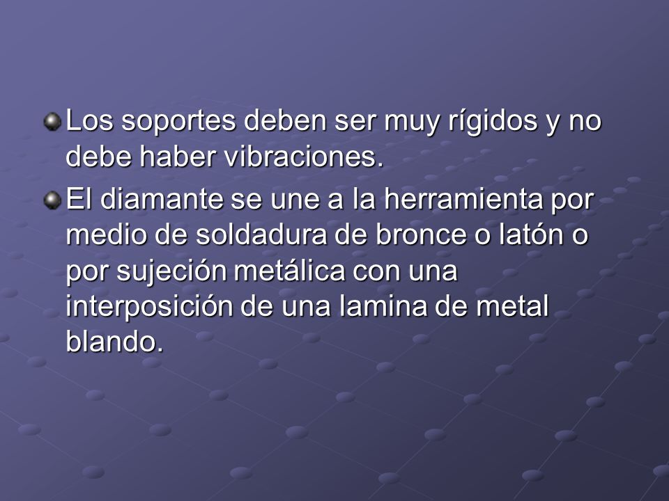 Los soportes deben ser muy rígidos y no debe haber vibraciones.
