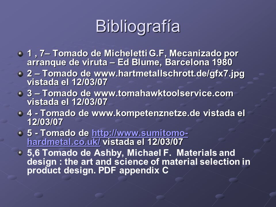 Bibliografía 1 , 7– Tomado de Micheletti G.F, Mecanizado por arranque de viruta – Ed Blume, Barcelona