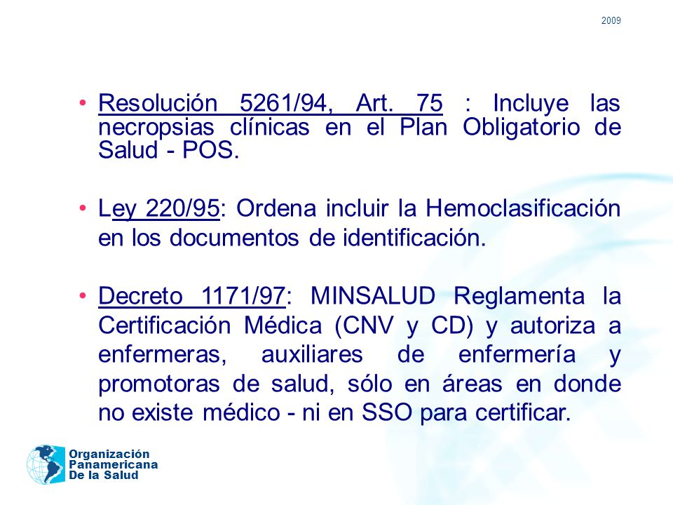 2009 Resolución 5261/94, Art. 75 : Incluye las necropsias clínicas en el Plan Obligatorio de Salud - POS.