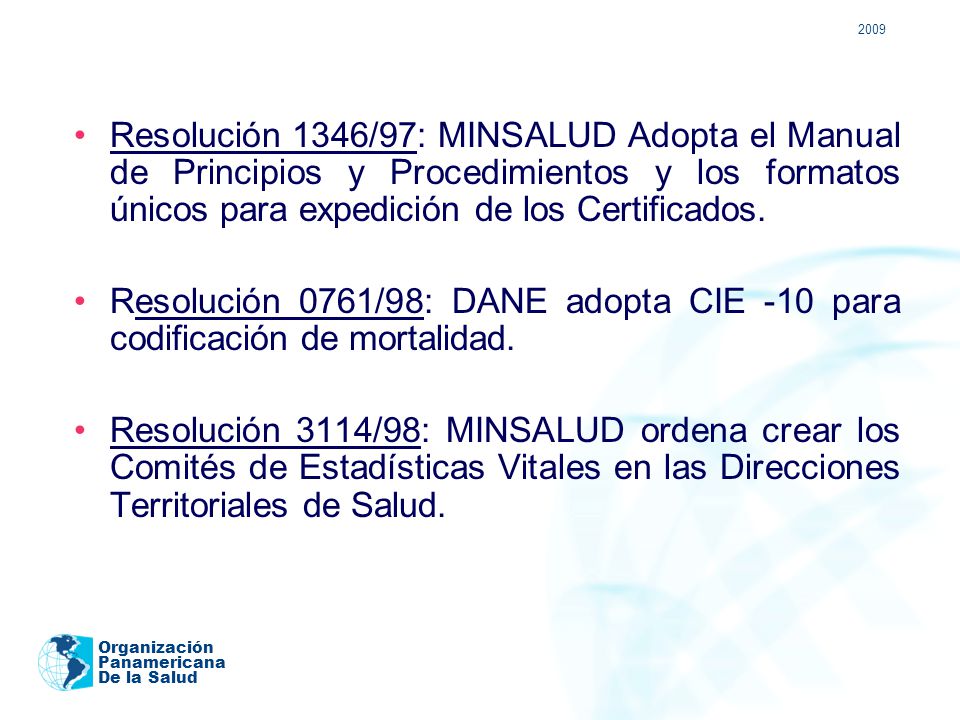 2009 Resolución 1346/97: MINSALUD Adopta el Manual de Principios y Procedimientos y los formatos únicos para expedición de los Certificados.