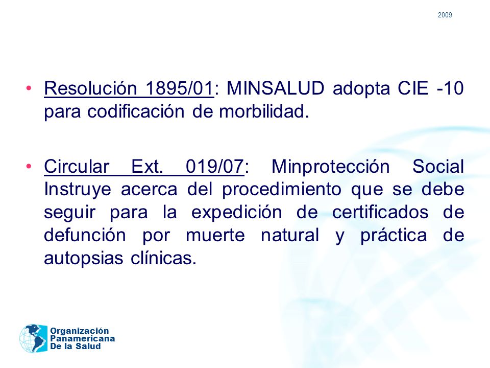 2009 Resolución 1895/01: MINSALUD adopta CIE -10 para codificación de morbilidad.