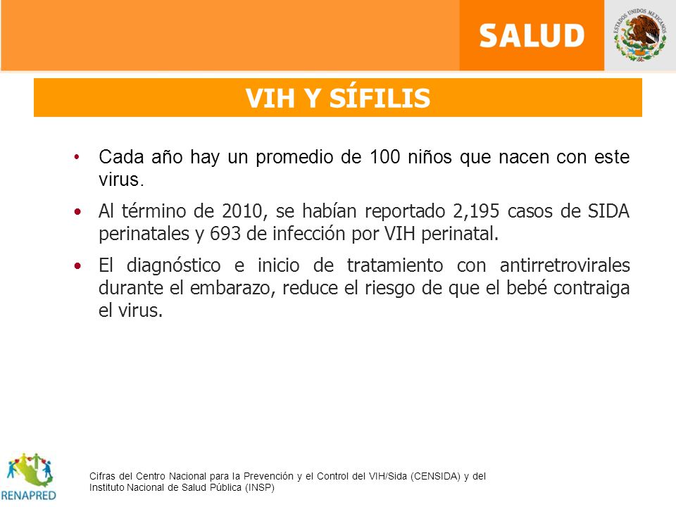 VIH Y SÍFILIS Cada año hay un promedio de 100 niños que nacen con este virus.