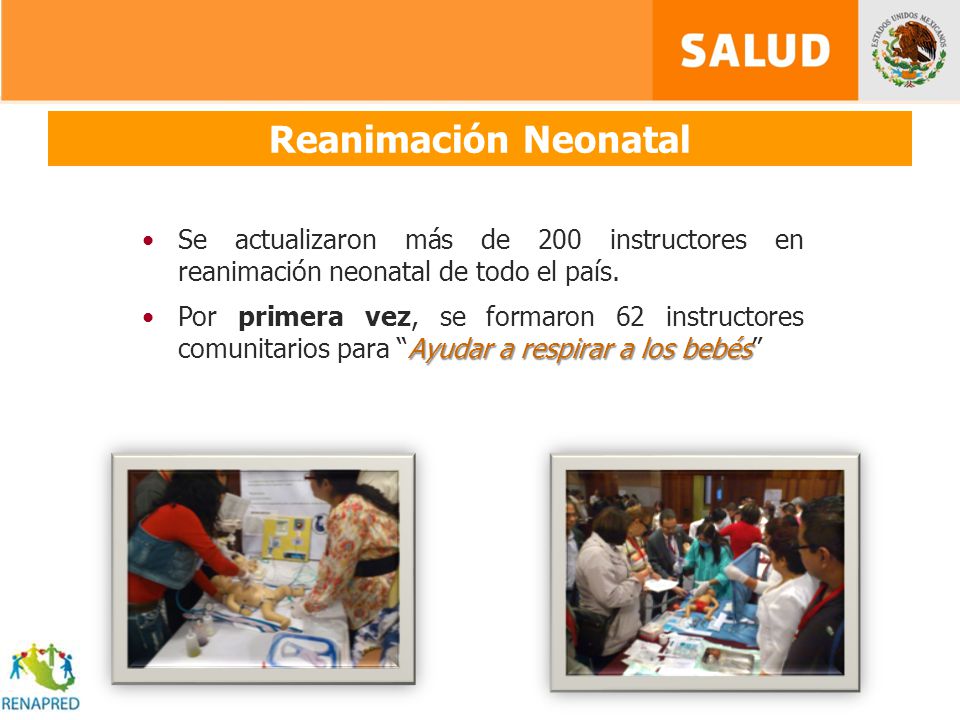 Reanimación Neonatal Se actualizaron más de 200 instructores en reanimación neonatal de todo el país.