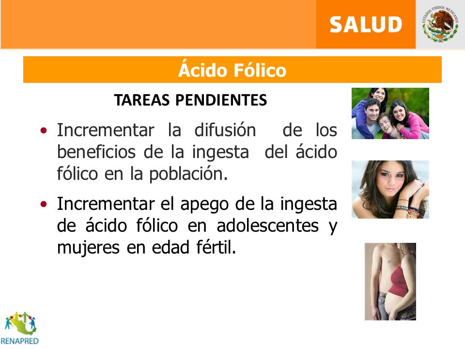 Ácido Fólico TAREAS PENDIENTES. Incrementar la difusión de los beneficios de la ingesta del ácido fólico en la población.