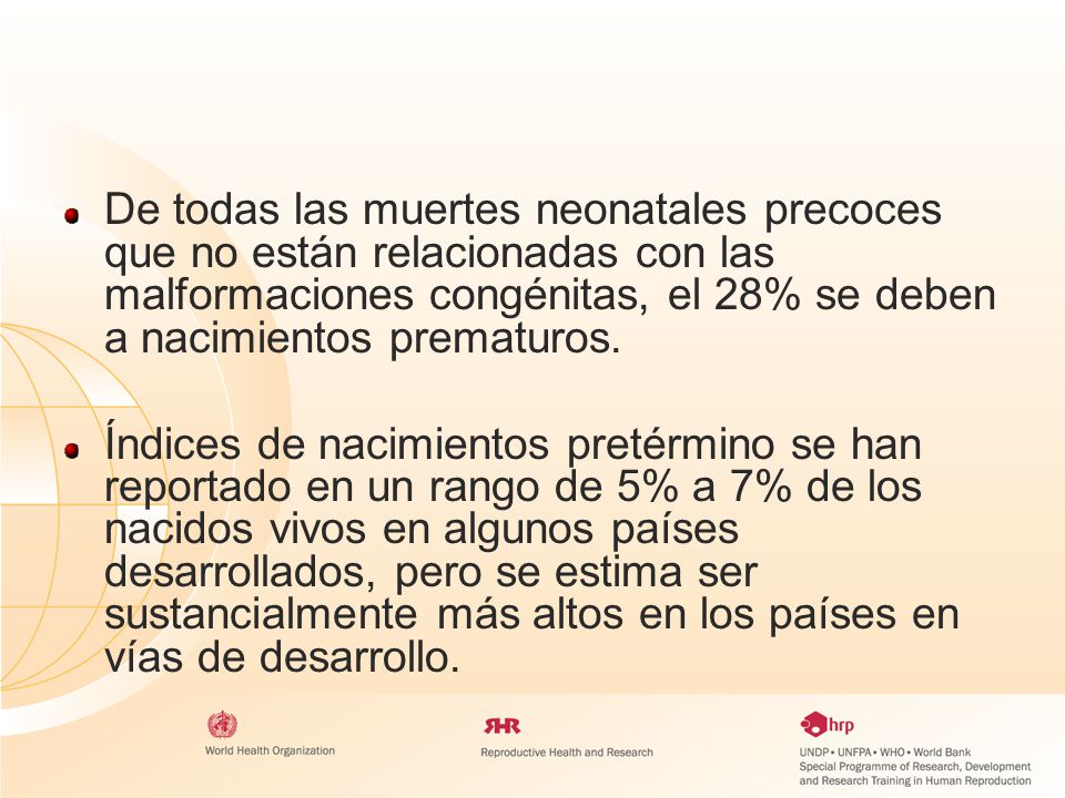 De todas las muertes neonatales precoces que no están relacionadas con las malformaciones congénitas, el 28% se deben a nacimientos prematuros.