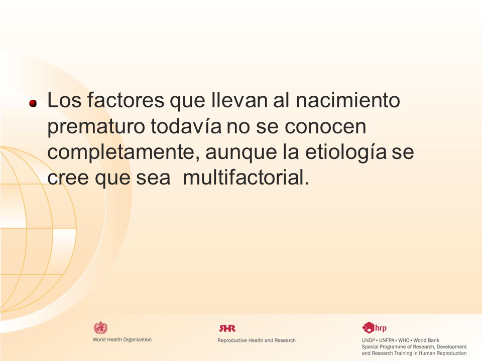 Los factores que llevan al nacimiento prematuro todavía no se conocen completamente, aunque la etiología se cree que sea multifactorial.