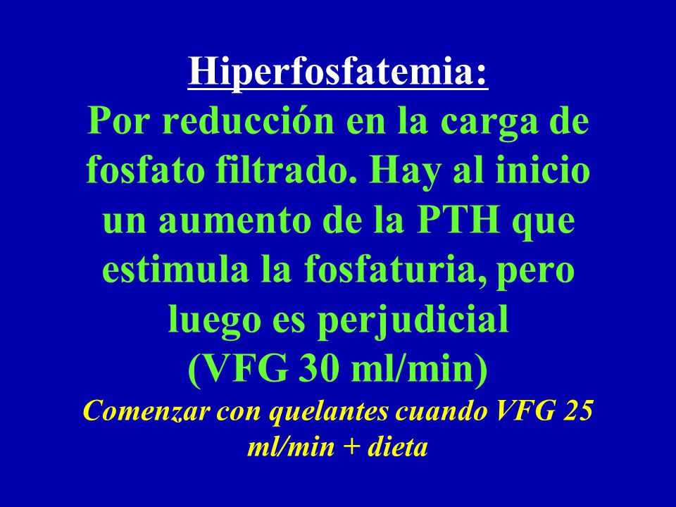Hiperfosfatemia: Por reducción en la carga de fosfato filtrado