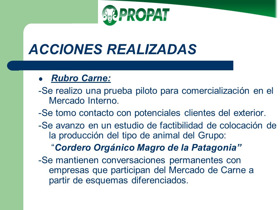 ACCIONES REALIZADAS Rubro Carne: -Se realizo una prueba piloto para comercialización en el Mercado Interno.