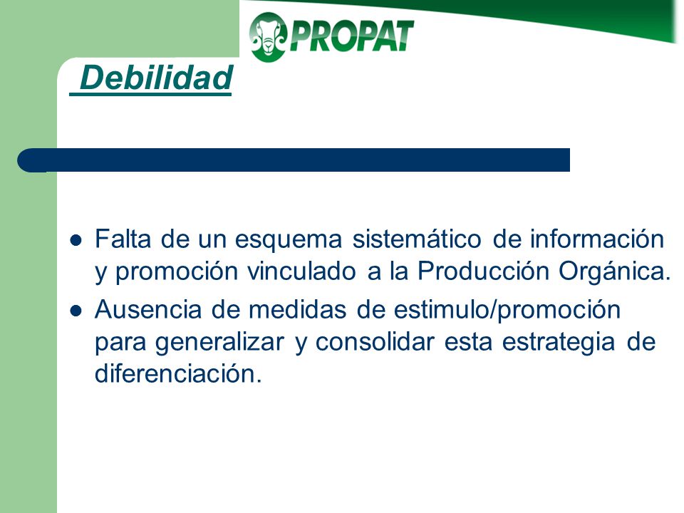 Debilidad Falta de un esquema sistemático de información y promoción vinculado a la Producción Orgánica.