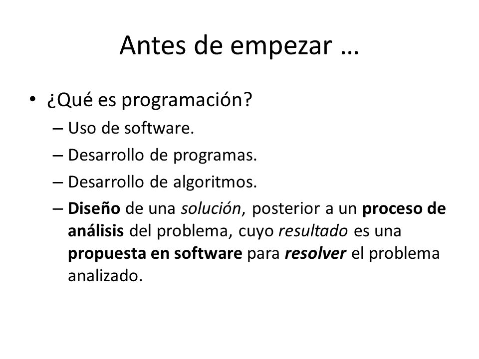 Antes de empezar … ¿Qué es programación Uso de software.