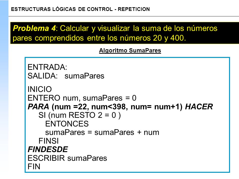 PARA (num =22, num<398, num= num+1) HACER SI (num RESTO 2 = 0 )