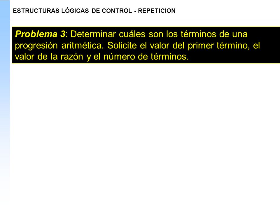 ESTRUCTURAS LÓGICAS DE CONTROL - REPETICION