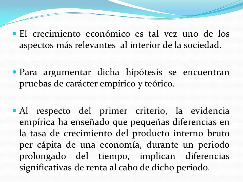 El crecimiento económico es tal vez uno de los aspectos más relevantes al interior de la sociedad.