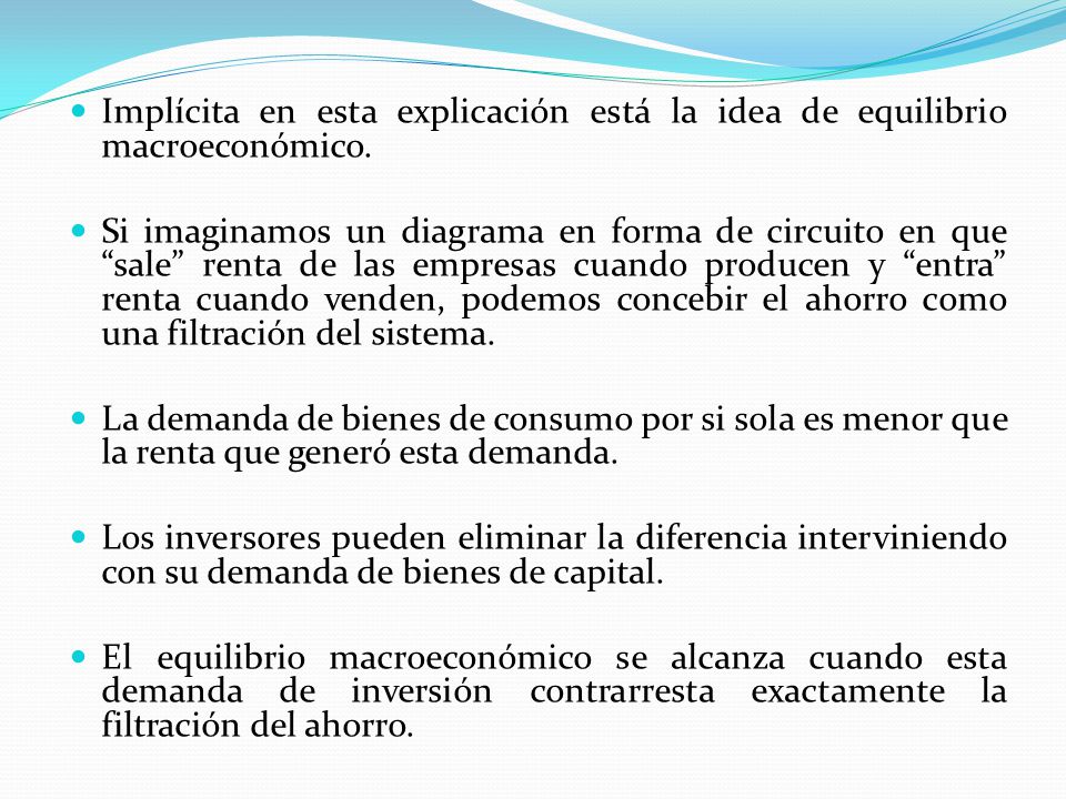 Implícita en esta explicación está la idea de equilibrio macroeconómico.