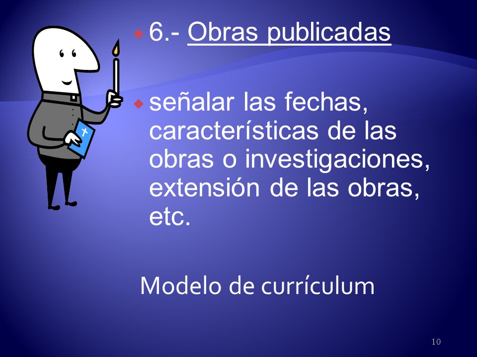 6.- Obras publicadas señalar las fechas, características de las obras o investigaciones, extensión de las obras, etc.