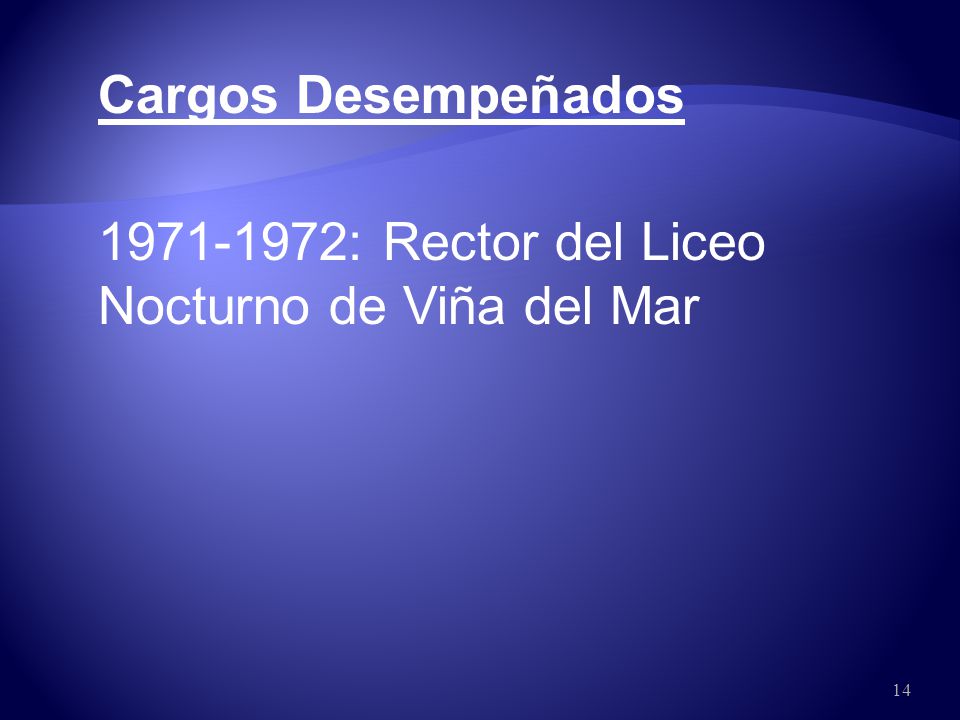 Cargos Desempeñados : Rector del Liceo Nocturno de Viña del Mar
