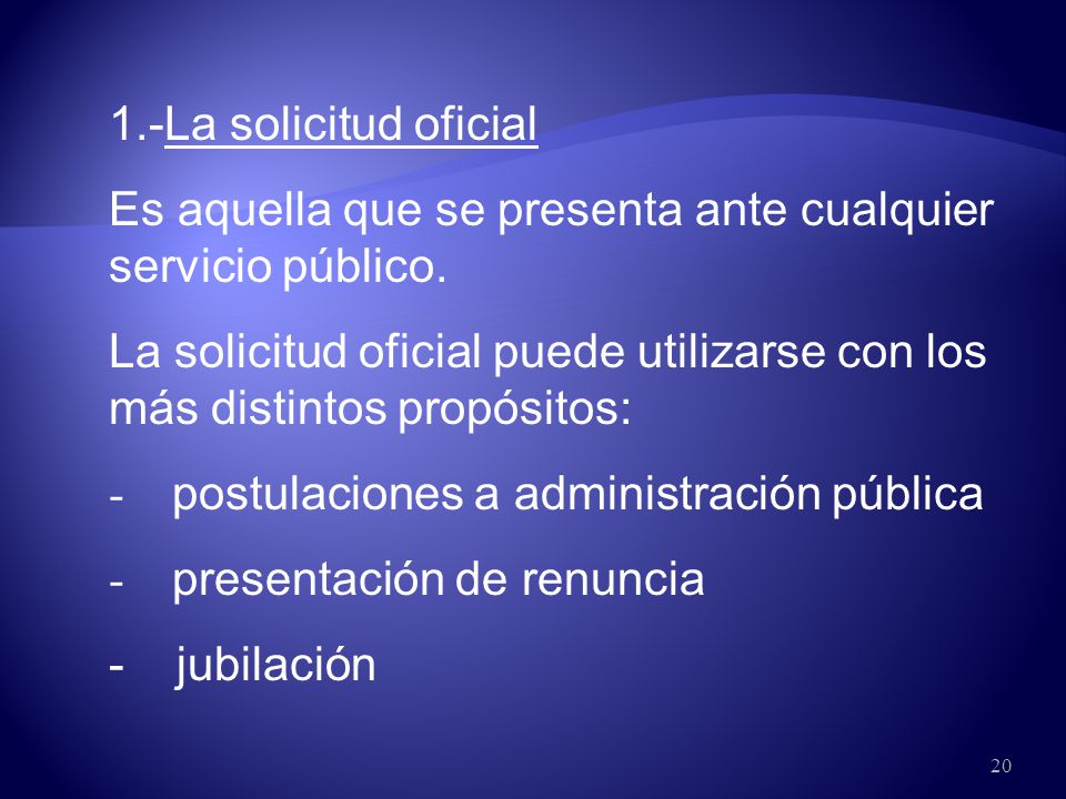 1.-La solicitud oficial Es aquella que se presenta ante cualquier servicio público.