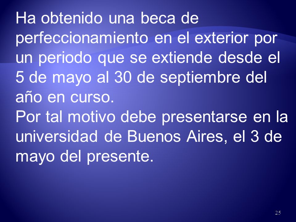 Ha obtenido una beca de perfeccionamiento en el exterior por un periodo que se extiende desde el 5 de mayo al 30 de septiembre del año en curso.