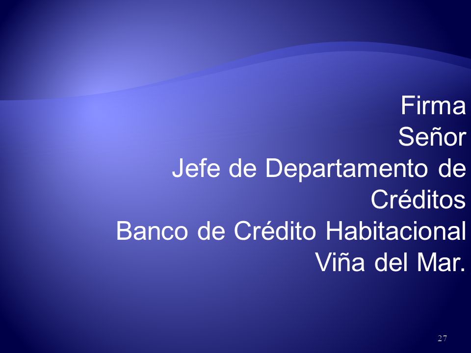 Firma Señor Jefe de Departamento de Créditos Banco de Crédito Habitacional Viña del Mar.