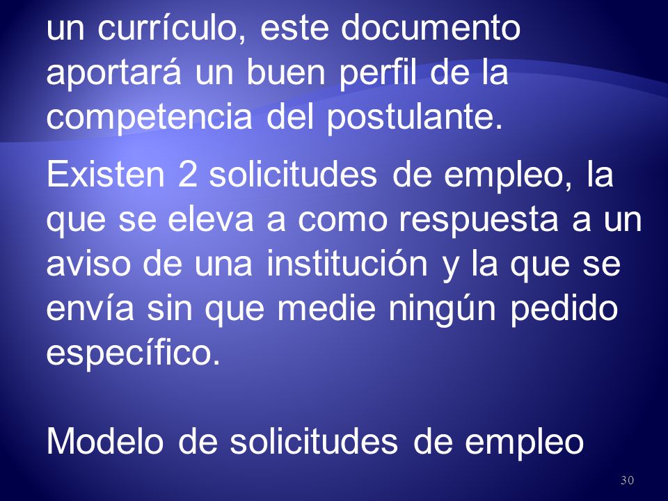 un currículo, este documento aportará un buen perfil de la competencia del postulante.