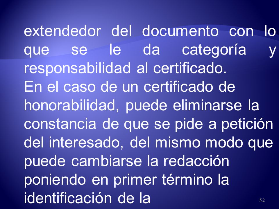 extendedor del documento con lo que se le da categoría y responsabilidad al certificado.