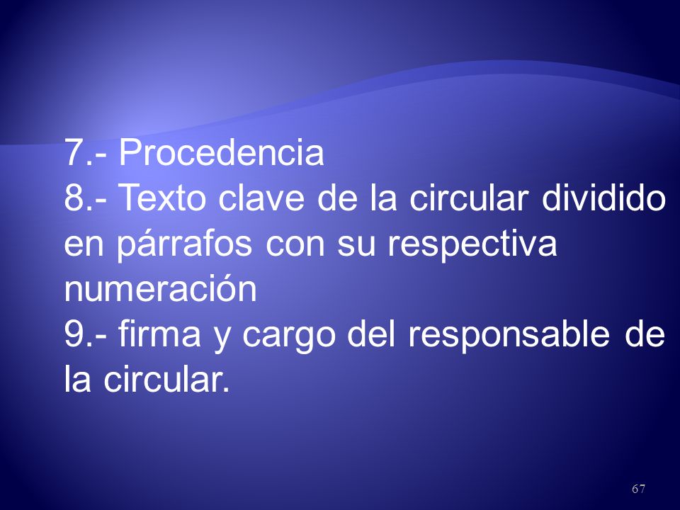7.- Procedencia 8.- Texto clave de la circular dividido en párrafos con su respectiva numeración.