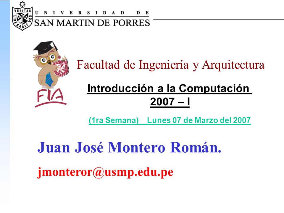 Introducción a la Computación (1ra Semana) Lunes 07 de Marzo del 2007