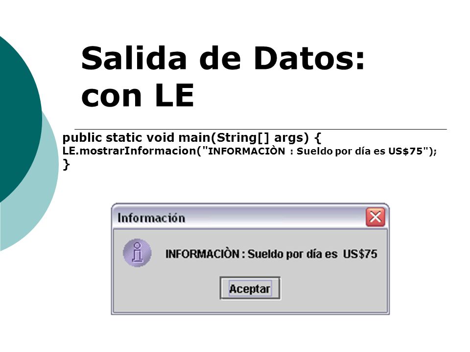 Salida de Datos: con LE public static void main(String[] args) { }