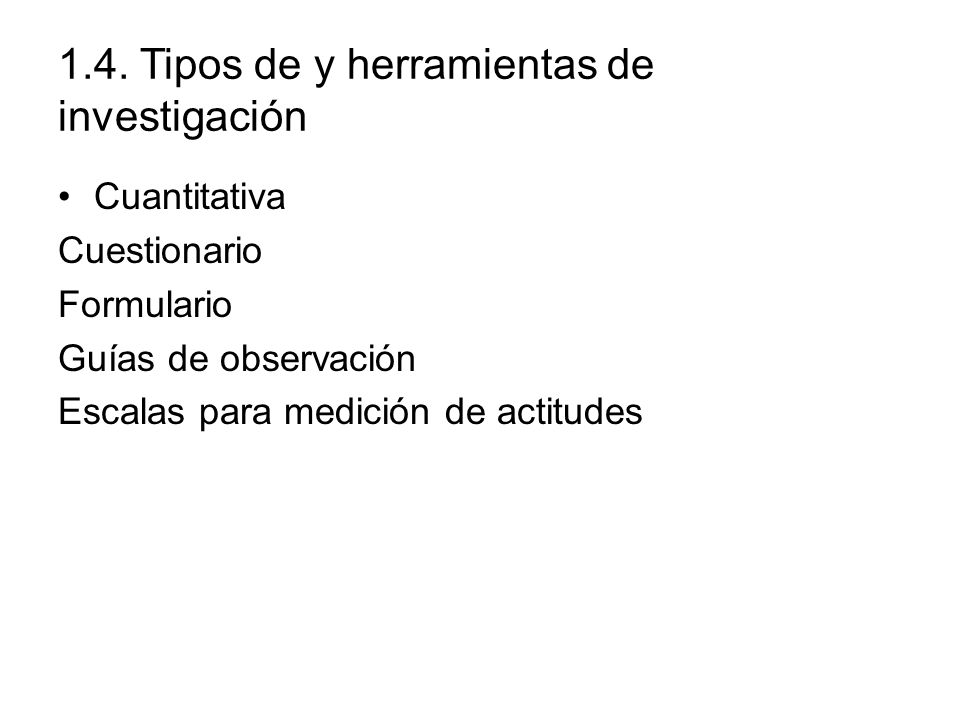 1.4. Tipos de y herramientas de investigación