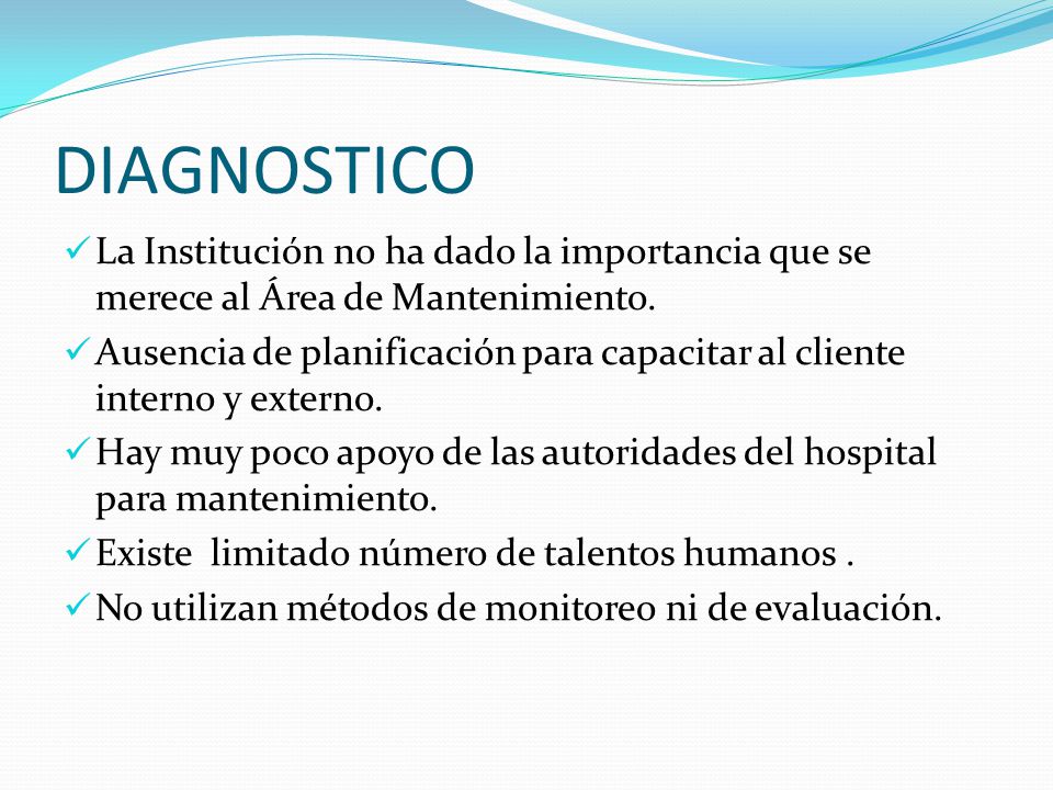 DIAGNOSTICO La Institución no ha dado la importancia que se merece al Área de Mantenimiento.