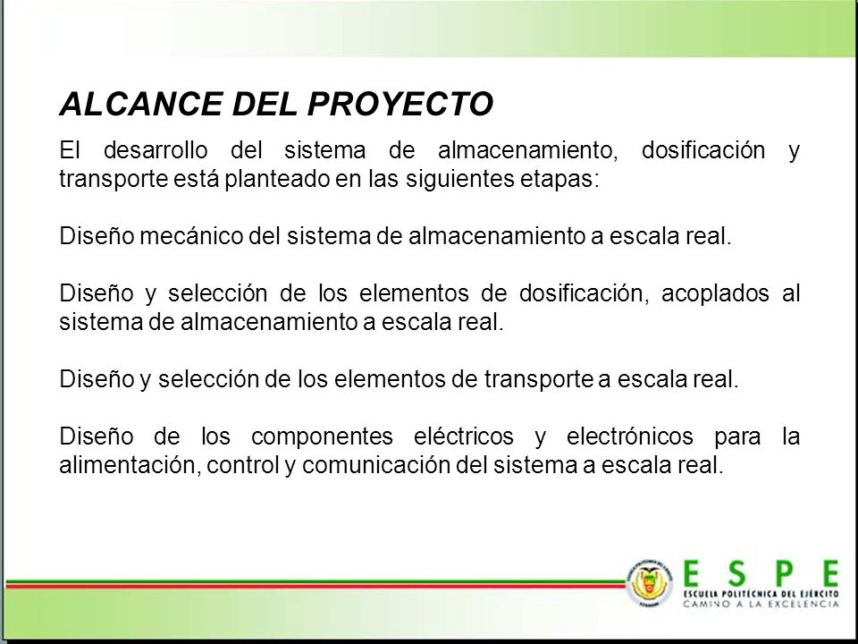 ALCANCE DEL PROYECTO El desarrollo del sistema de almacenamiento, dosificación y transporte está planteado en las siguientes etapas:
