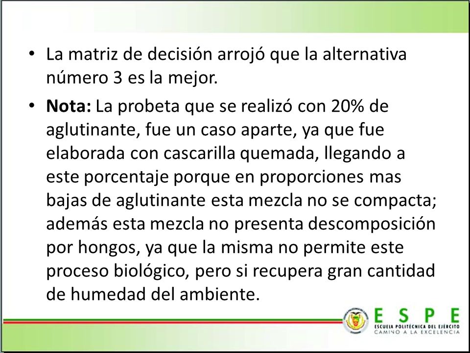 La matriz de decisión arrojó que la alternativa número 3 es la mejor.