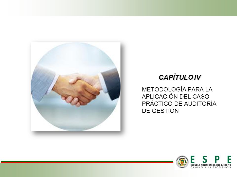 CAPÍTULO IV METODOLOGÍA PARA LA APLICACIÓN DEL CASO PRÁCTICO DE AUDITORÍA DE GESTIÓN