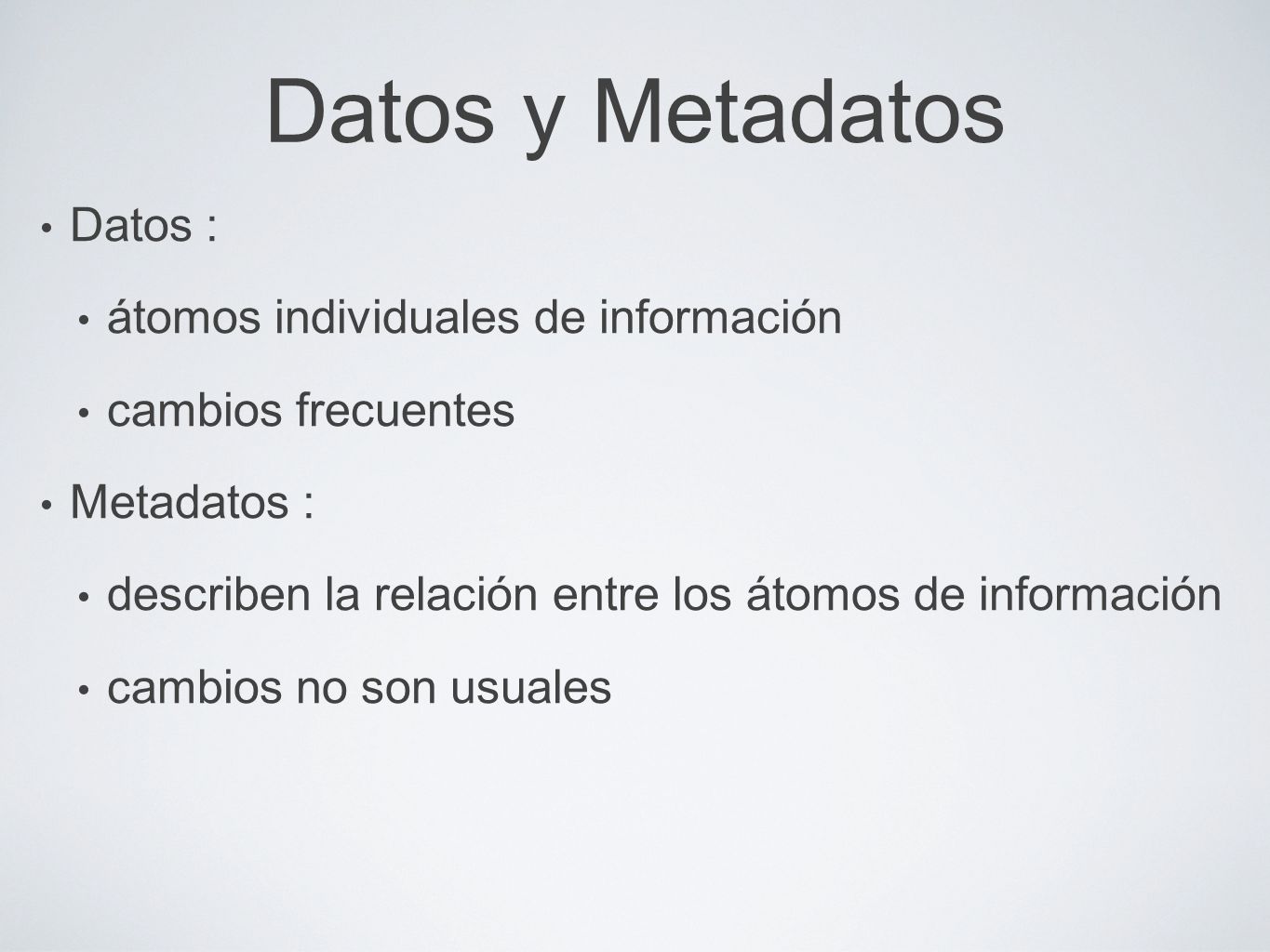Datos y Metadatos Datos : átomos individuales de información