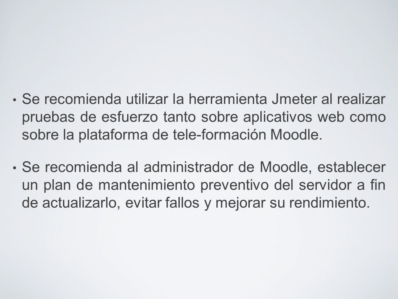 Se recomienda utilizar la herramienta Jmeter al realizar pruebas de esfuerzo tanto sobre aplicativos web como sobre la plataforma de tele-formación Moodle.