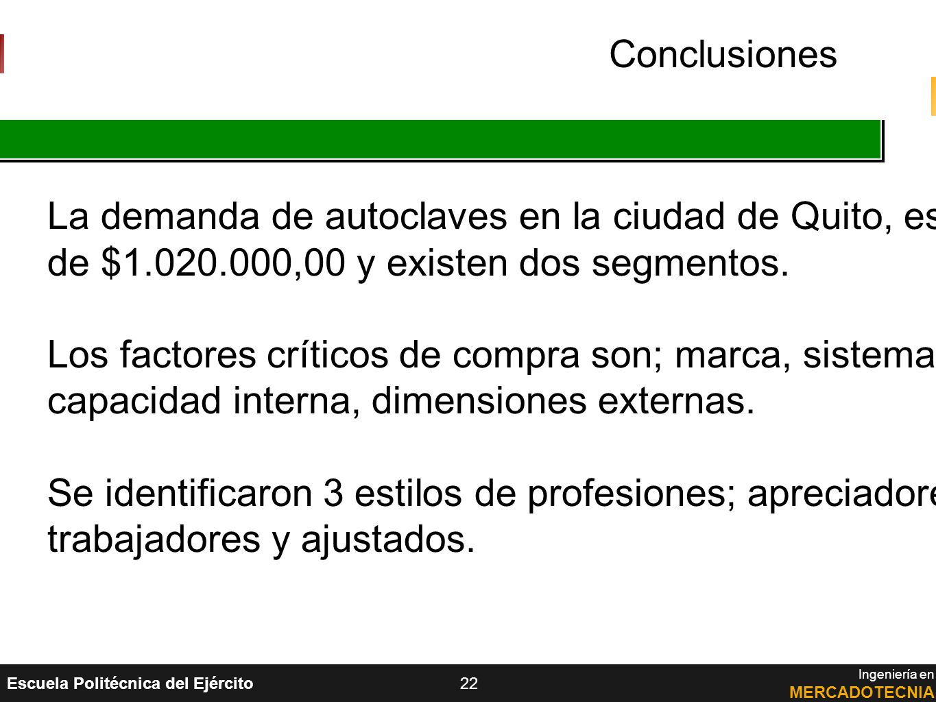 Conclusiones La demanda de autoclaves en la ciudad de Quito, es. de $ ,00 y existen dos segmentos.