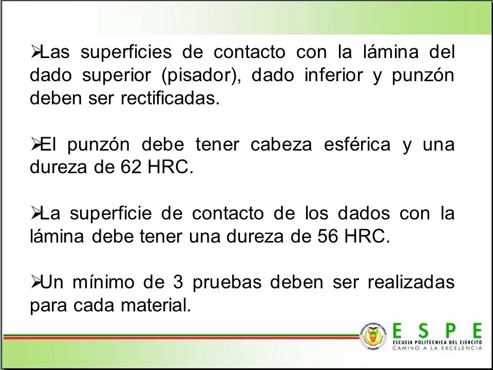 El punzón debe tener cabeza esférica y una dureza de 62 HRC.