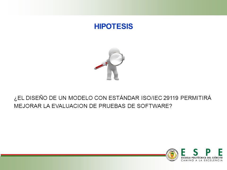HIPOTESIS ¿EL DISEÑO DE UN MODELO CON ESTÁNDAR ISO/IEC PERMITIRÁ MEJORAR LA EVALUACION DE PRUEBAS DE SOFTWARE