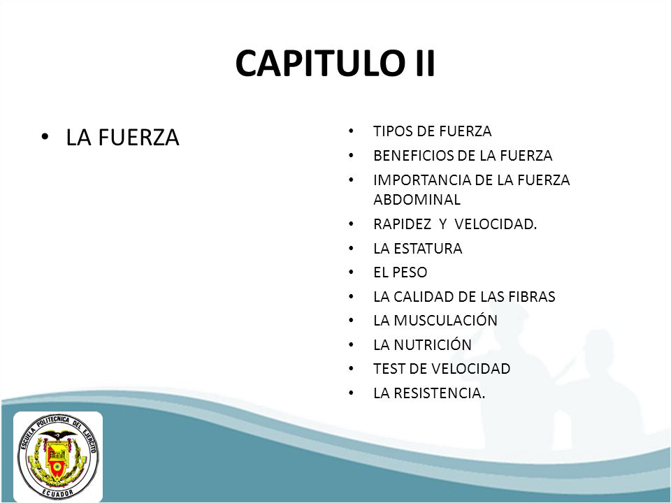 CAPITULO II LA FUERZA TIPOS DE FUERZA BENEFICIOS DE LA FUERZA