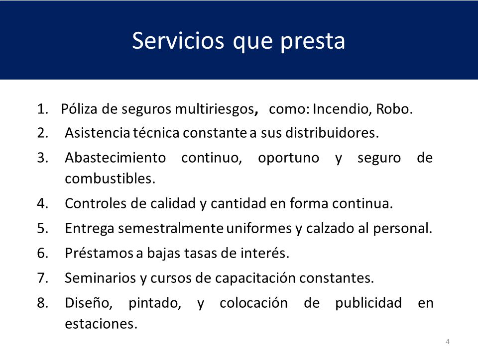 Servicios que presta Póliza de seguros multiriesgos, como: Incendio, Robo. Asistencia técnica constante a sus distribuidores.