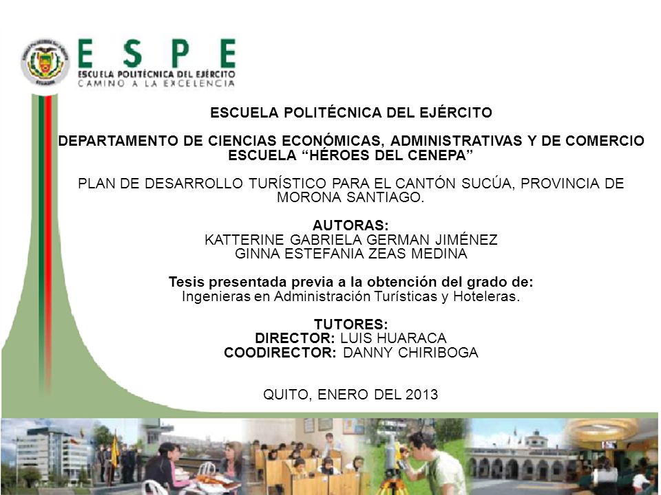 ESCUELA POLITÉCNICA DEL EJÉRCITO DEPARTAMENTO DE CIENCIAS ECONÓMICAS, ADMINISTRATIVAS Y DE COMERCIO ESCUELA HÉROES DEL CENEPA PLAN DE DESARROLLO TURÍSTICO PARA EL CANTÓN SUCÚA, PROVINCIA DE MORONA SANTIAGO.
