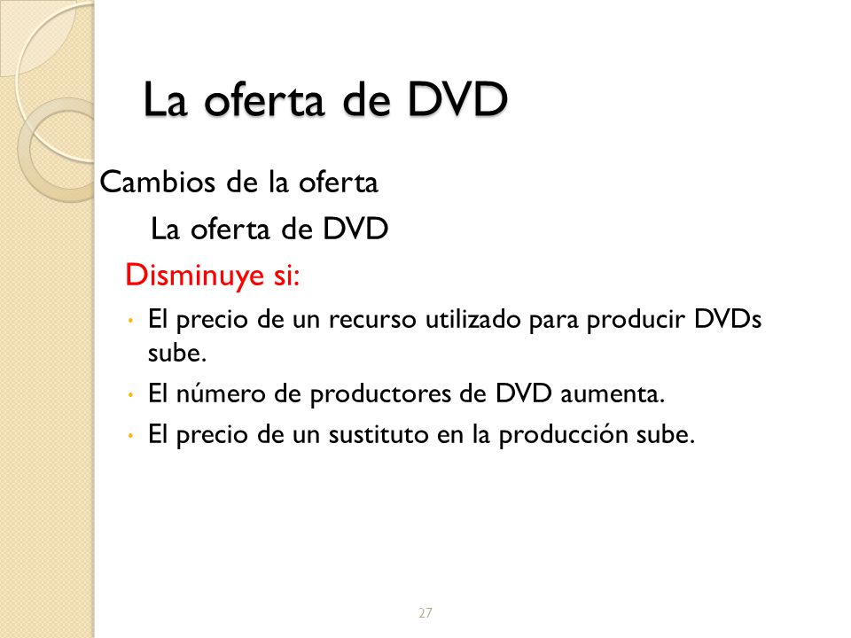 La oferta de DVD Cambios de la oferta La oferta de DVD Disminuye si: