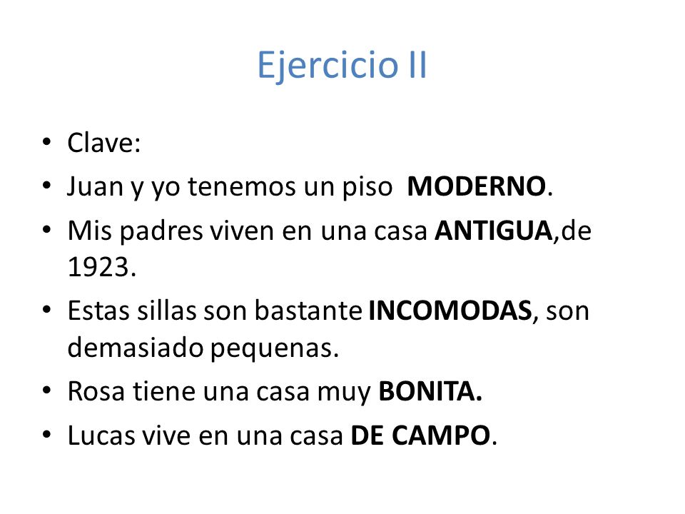 Ejercicio II Clave: Juan y yo tenemos un piso MODERNO.