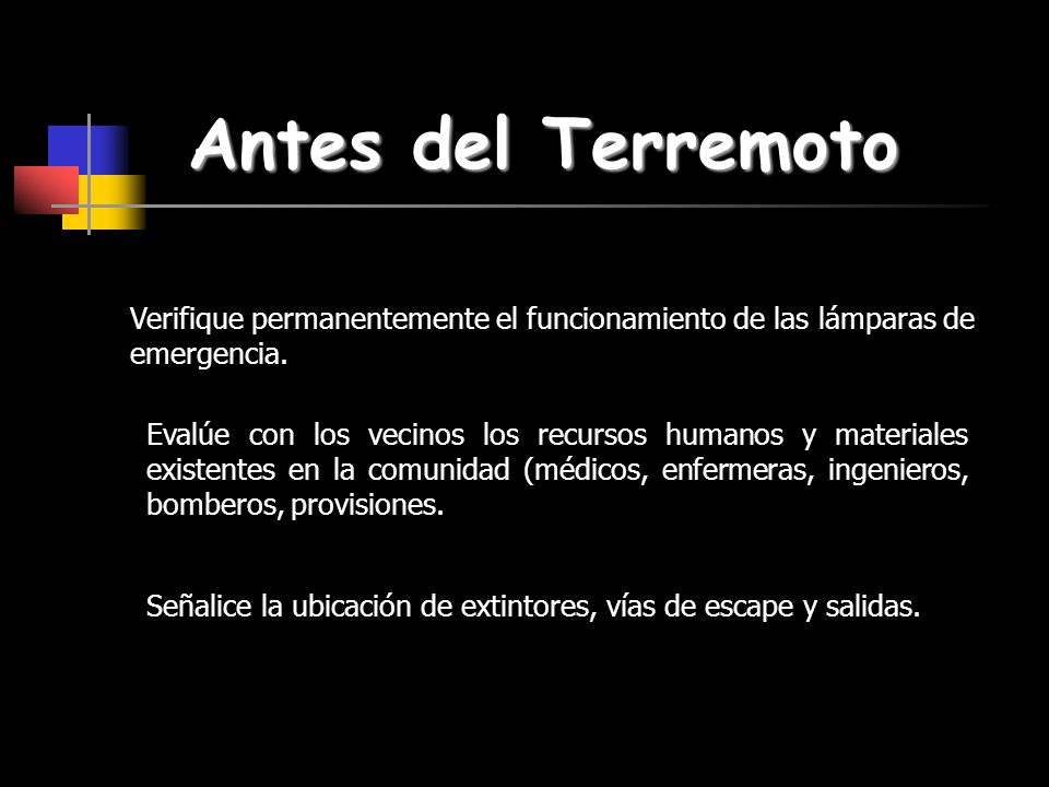 Antes del Terremoto Verifique permanentemente el funcionamiento de las lámparas de emergencia.