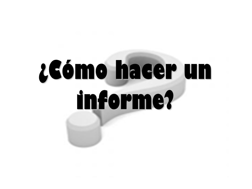 ¿Cómo hacer un informe