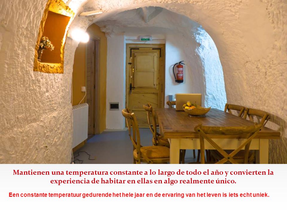 Mantienen una temperatura constante a lo largo de todo el año y convierten la experiencia de habitar en ellas en algo realmente único.