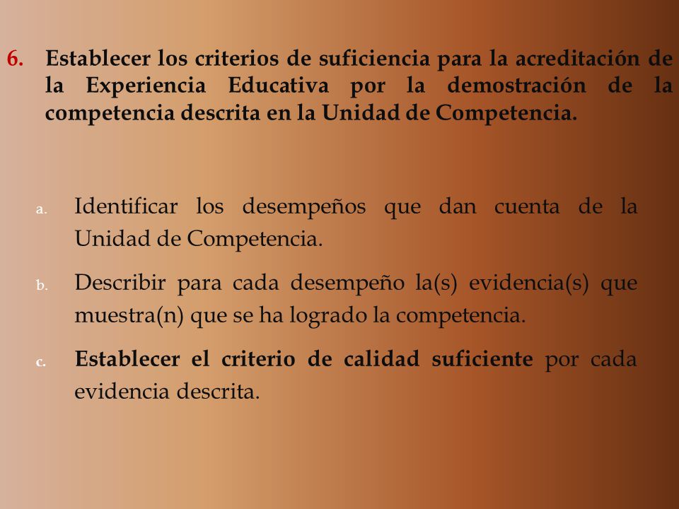 Establecer los criterios de suficiencia para la acreditación de la Experiencia Educativa por la demostración de la competencia descrita en la Unidad de Competencia.