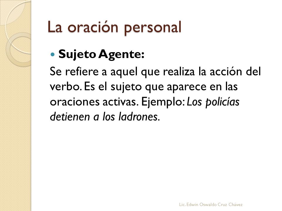 La oración personal Sujeto Agente:
