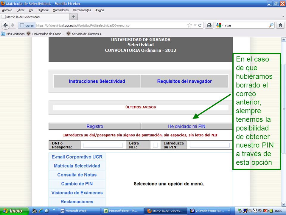 En el caso de que hubiéramos borrado el correo anterior, siempre tenemos la posibilidad de obtener nuestro PIN a través de esta opción
