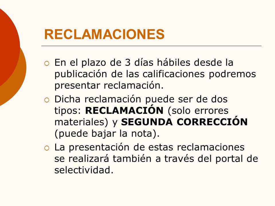 RECLAMACIONES En el plazo de 3 días hábiles desde la publicación de las calificaciones podremos presentar reclamación.